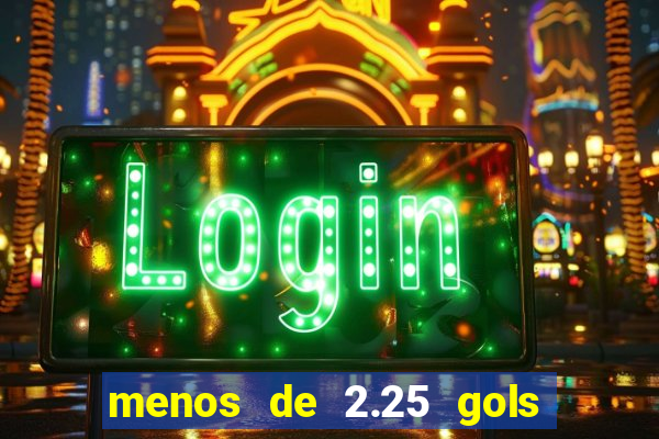 menos de 2.25 gols o que significa